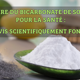 Boire du bicarbonate de soude pour la santé avis scientifiquement fondé